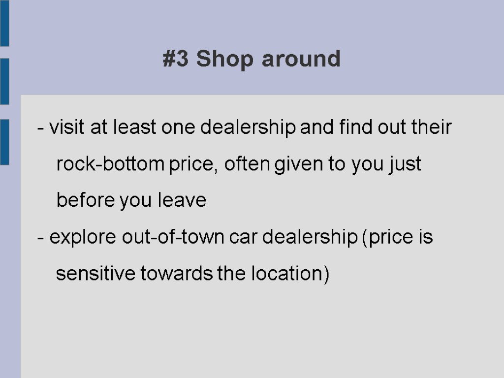 #3 Shop around - visit at least one dealership and find out their rock-bottom
